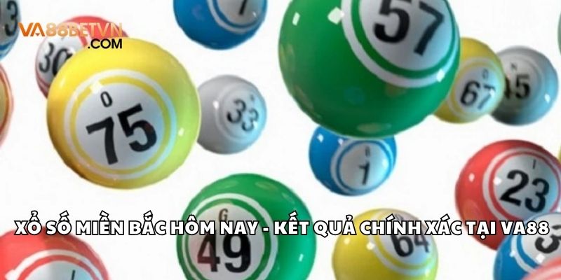 Xổ Số Miền Bắc Hôm Nay Kết Quả Nhanh, Chính Xác Tại VA88 - savin