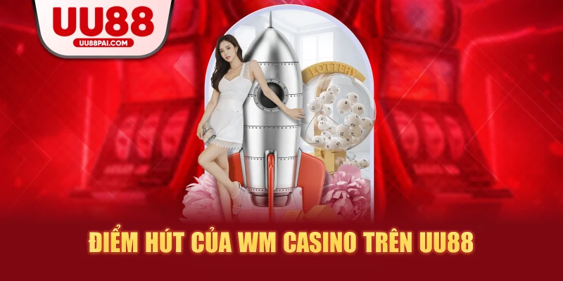 WM Casino UU88 – Thế Giới Live Casino Chuẩn Quốc Tế - savin