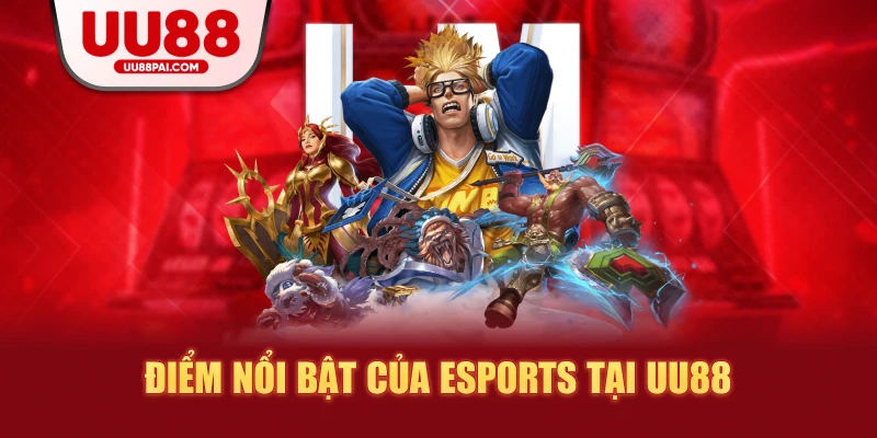 Đặt cược Esports – Sản phẩm thể thao ăn khách tại UU88 - savin