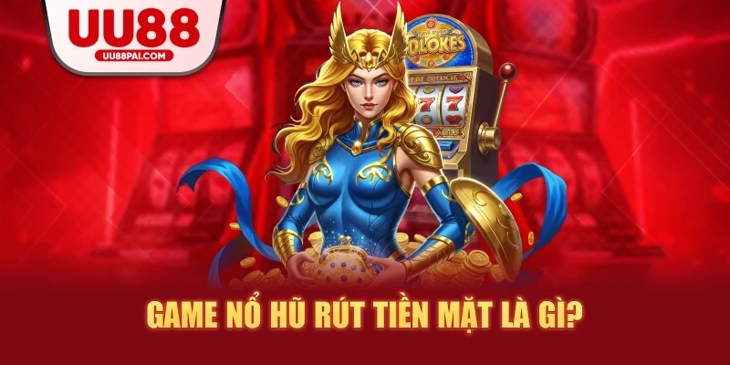Game Nổ Hũ Rút Tiền Mặt: Trò Chơi Giải Trí Kiếm Tiền Hiện Đại - savin