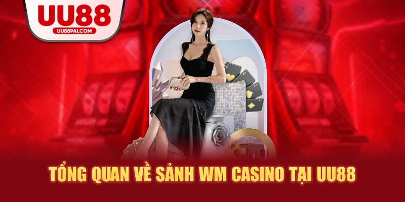 WM Casino UU88 – Thế Giới Live Casino Chuẩn Quốc Tế - savin