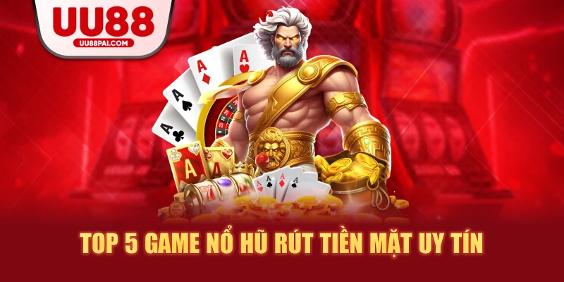 Game Nổ Hũ Rút Tiền Mặt: Trò Chơi Giải Trí Kiếm Tiền Hiện Đại - savin