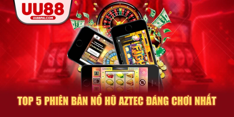 Nổ hũ Aztec: Bí quyết chinh phục kho báu khổng lồ - savin