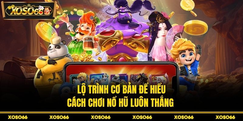 Cách Chơi Nổ Hũ Luôn Thắng Tại XOSO66 - Bí Kíp Săn Hũ - savin