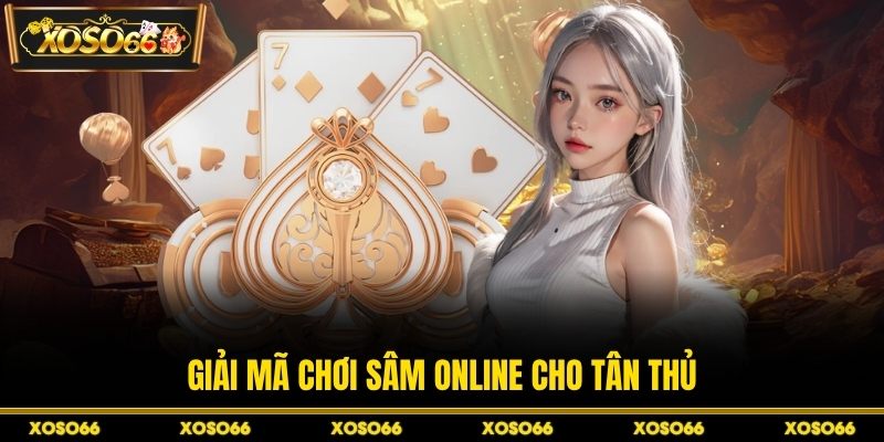 Chơi Sâm Online XOSO66 - Cách Đánh Chắc Tay, Ít Rủi Ro - savin
