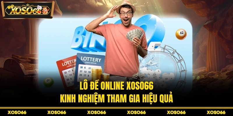 Lô Đề Online XOSO66 - Kinh Nghiệm Tham Gia Hiệu Quả - savin