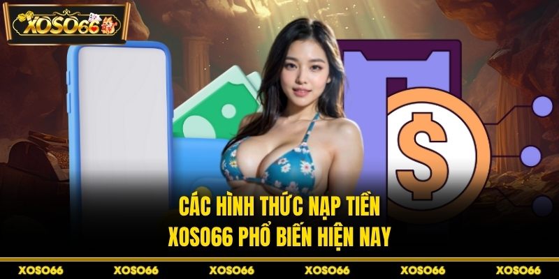 Nạp Tiền XOSO66 - Nạp Vốn Nhanh, Vào Kèo Ngay Tíc Tắc - savin