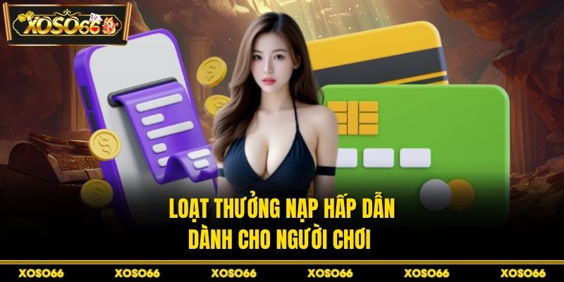 Nạp Tiền XOSO66 - Nạp Vốn Nhanh, Vào Kèo Ngay Tíc Tắc - savin