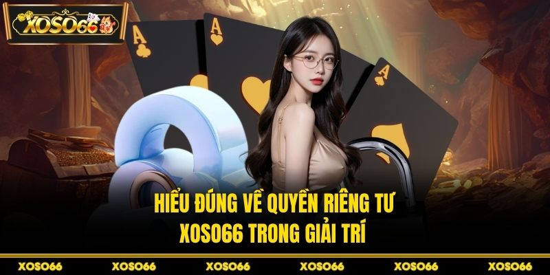 Quyền Riêng Tư XOSO66 – Tiêu Chuẩn An Toàn Cao Giải Trí - savin