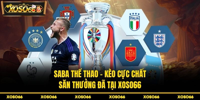 Saba thể thao – Kèo Cực Chất, Săn Thưởng Đã Tại XOSO66 - savin